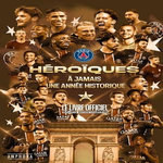 HEROIQUES - A JAMAIS UNE ANNEE HISTORIQUE. LE LIVRE OFFICIEL, EDITION REVUE ET AUGMENTEE, Pernia Clément