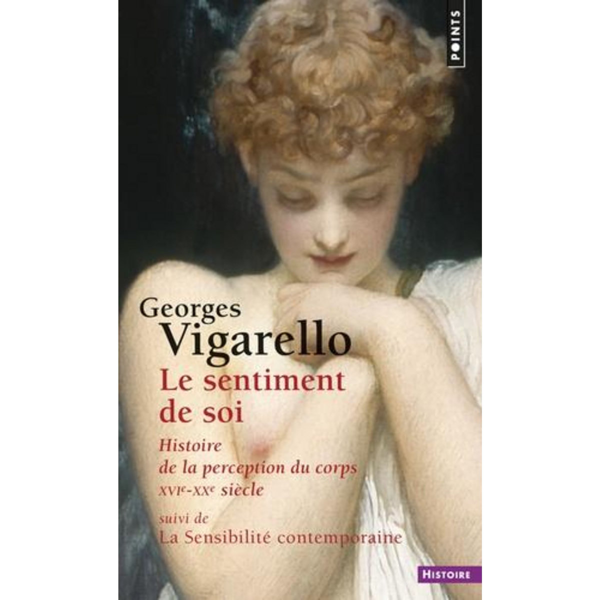 LE SENTIMENT DE SOI. HISTOIRE DE LA PERCEPTION DU CORPS XVIE-XXE SIECLE, Vigarello Georges