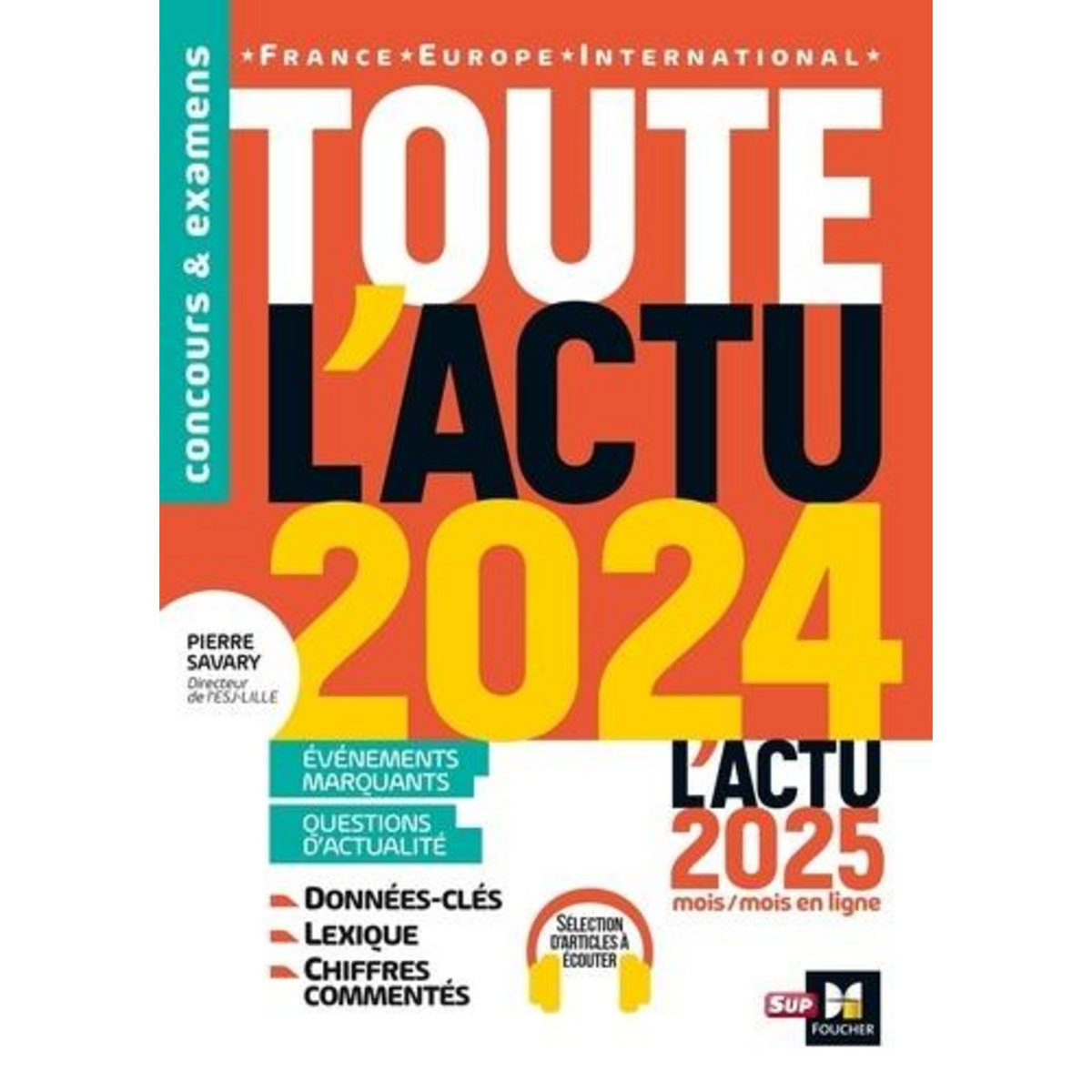 TOUTE L'ACTU. FRANCE, EUROPE, INTERNATIONAL, EDITION 2025, Savary Pierre