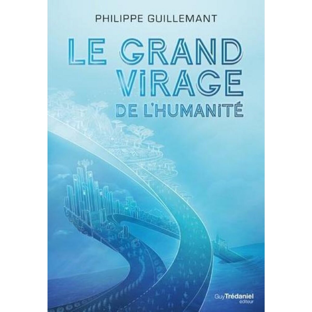 LE GRAND VIRAGE DE L'HUMANITE, Guillemant Philippe