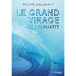 LE GRAND VIRAGE DE L'HUMANITE, Guillemant Philippe