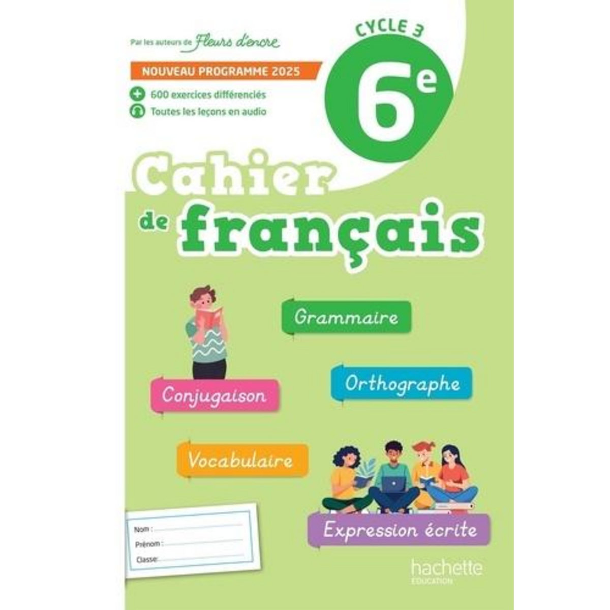 CAHIER DE FANCAIS 6E CYCLE 3. EDITION 2025, Bertagna Chantal