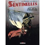 LES SENTINELLES TOME 1 : JUILLET-AOUT 1914 LES MOISSONS D'ACIER, Dorison Xavier