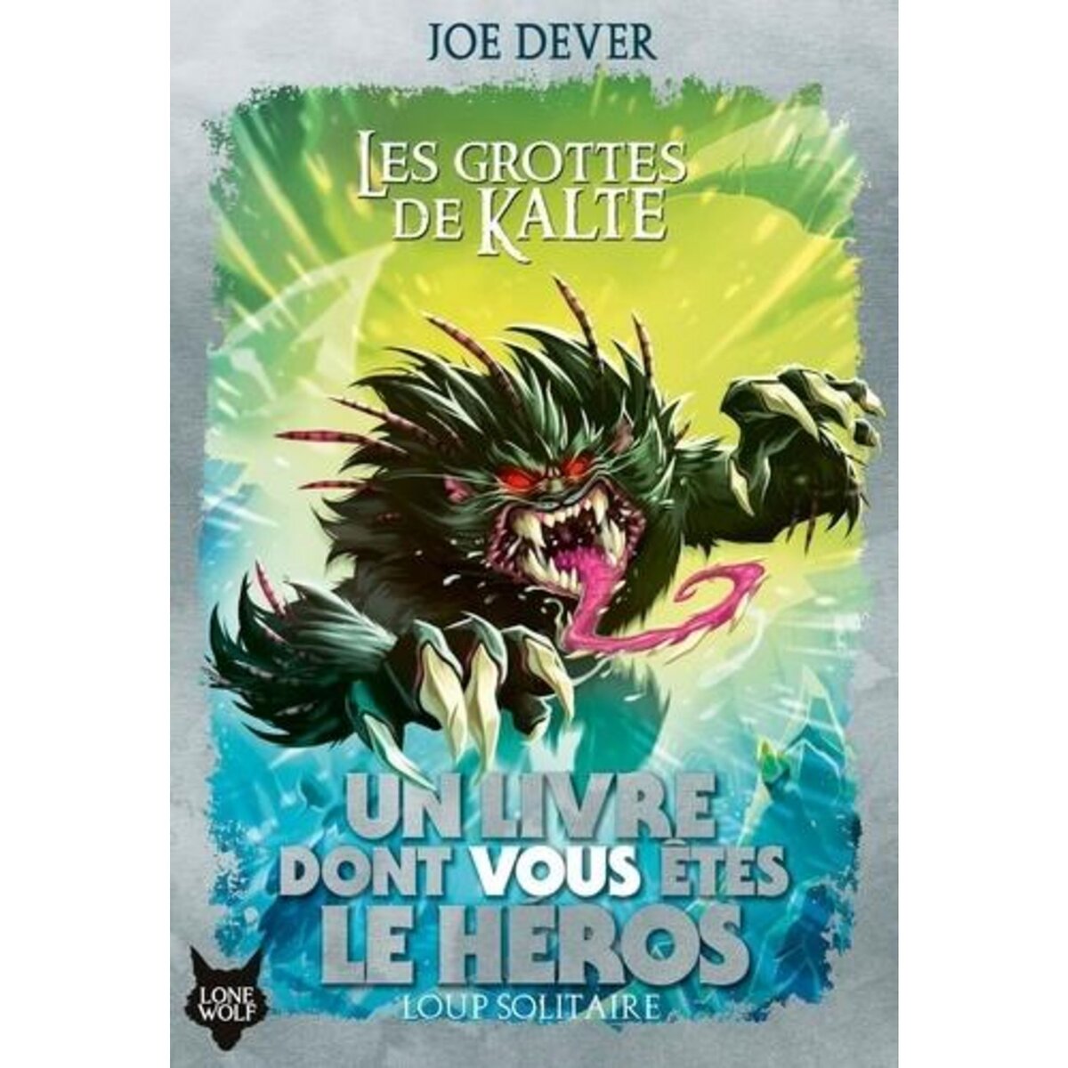 LOUP SOLITAIRE TOME 3 : LES GROTTES DE KALTE, Dever Joe