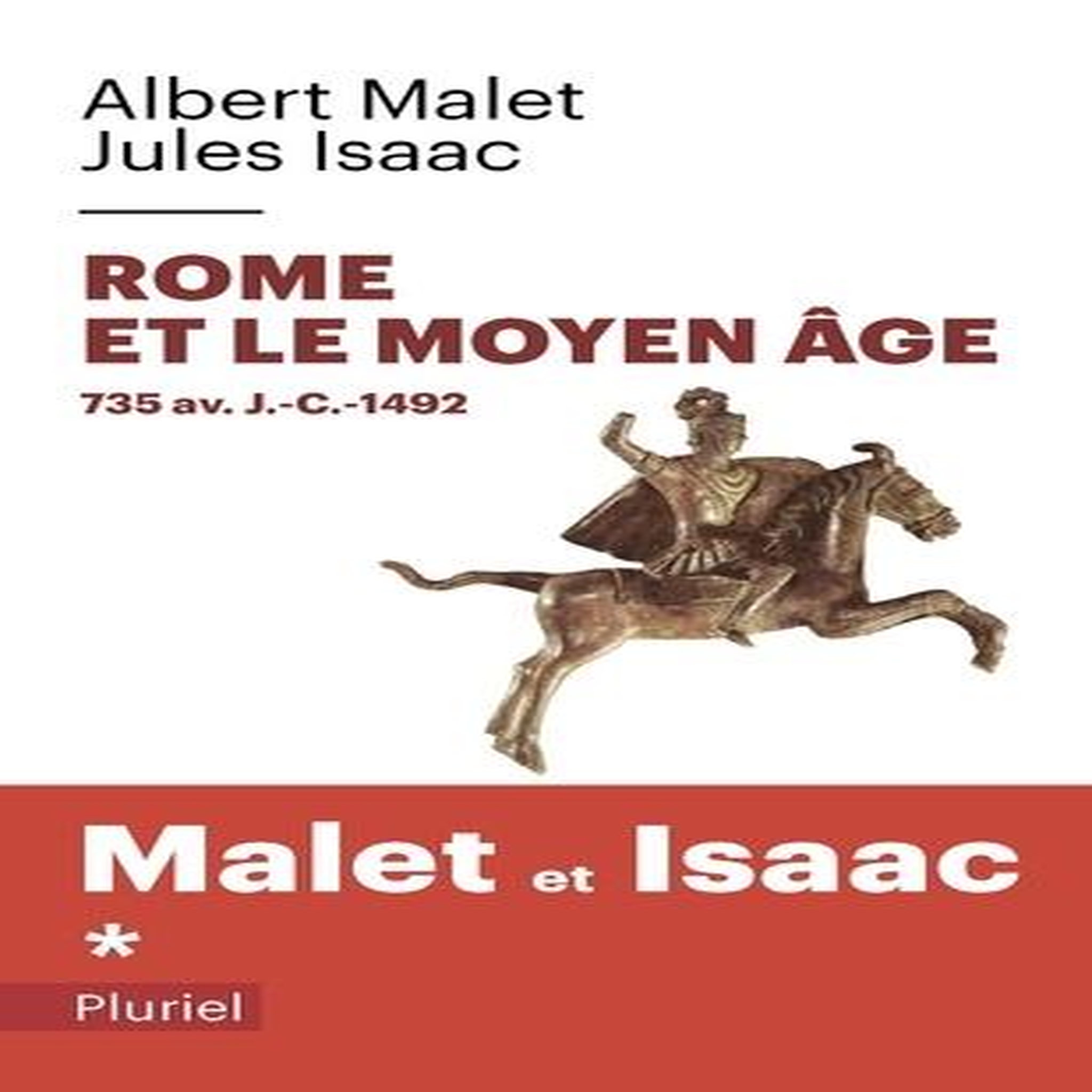HISTOIRE. TOME 1, ROME ET LE MOYEN AGE 735 AV. J.-C.-1492, Malet Albert