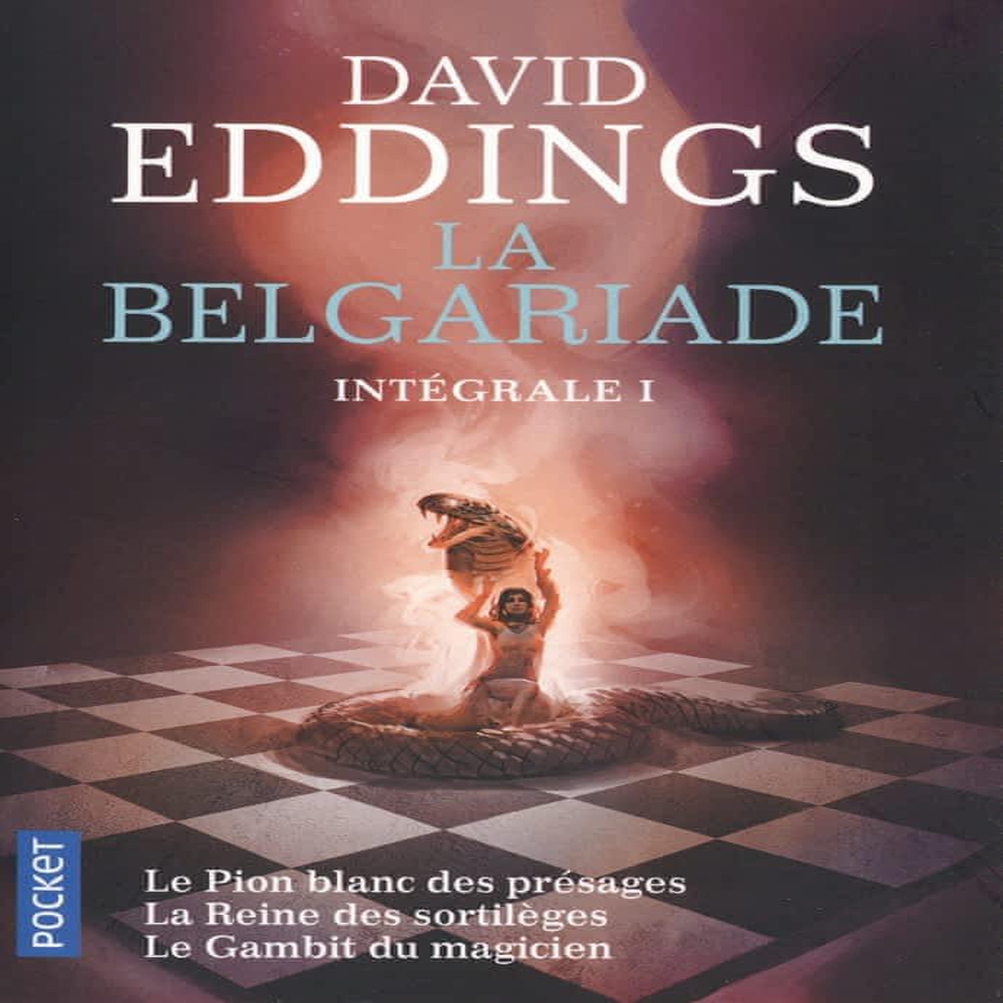 LA BELGARIADE INTEGRALE 1 : TOME 1, LE PION BLANC DES PRESAGES ; TOME 2, LA REINE DES SORTILEGES ; TOME 3, LE GAMBIT DU MAGICIEN, Eddings David