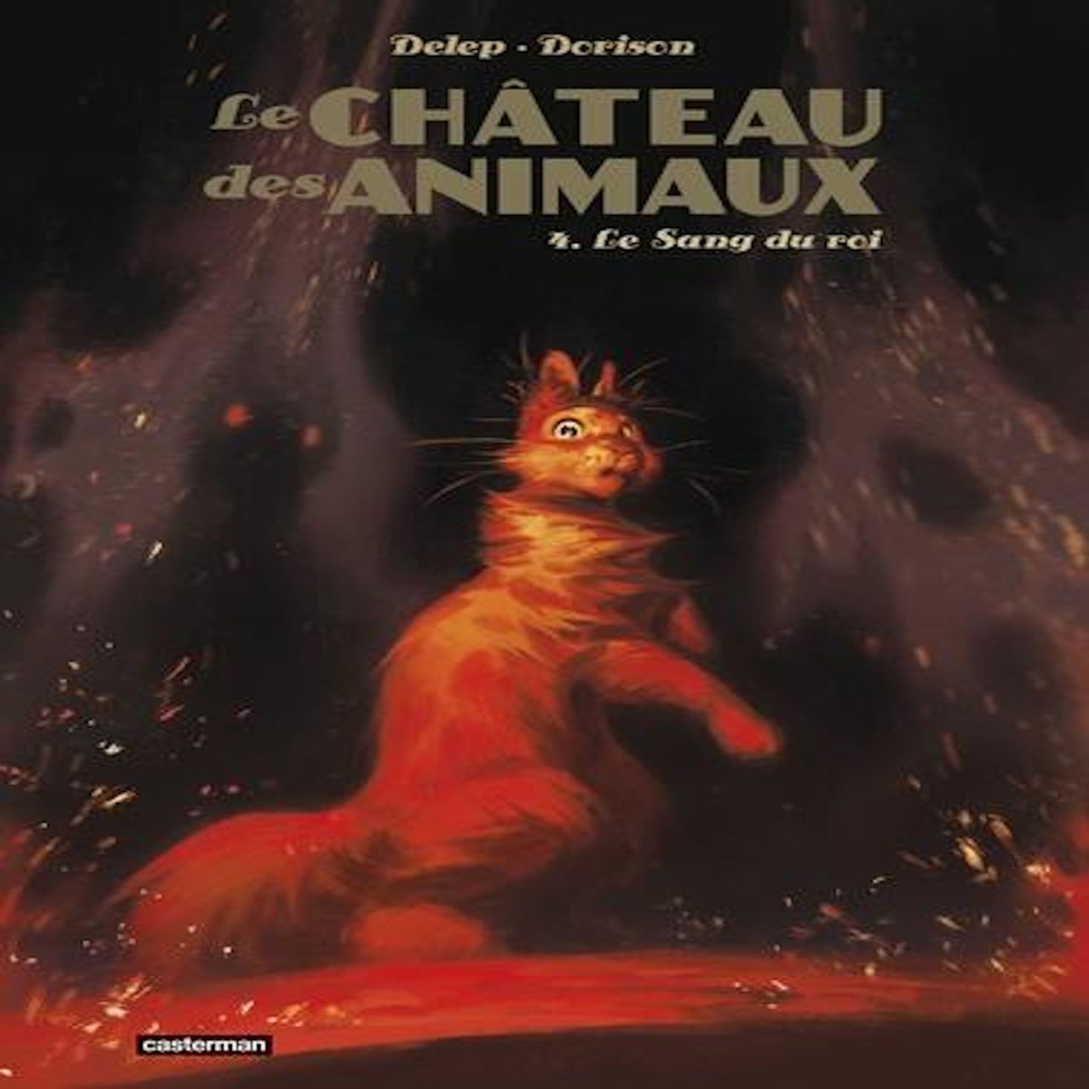 LE CHATEAU DES ANIMAUX TOME 4 : LE SANG DU ROI, Dorison Xavier