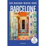  UN GRAND WEEK-END A BARCELONE. EDITION 2024. AVEC 1 PLAN DETACHABLE, Divry Barbara