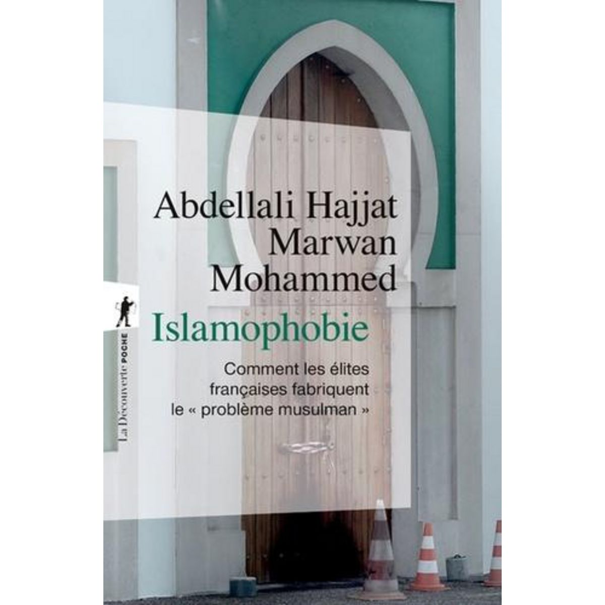 ISLAMOPHOBIE. COMMENT LES ELITES FRANCAISES FABRIQUENT LE  PROBLEME MUSULMAN , Hajjat Abdellali