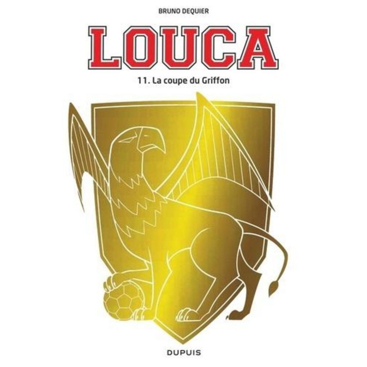 LOUCA TOME 11 : LA COUPE DU GRIFFON, Dequier Bruno