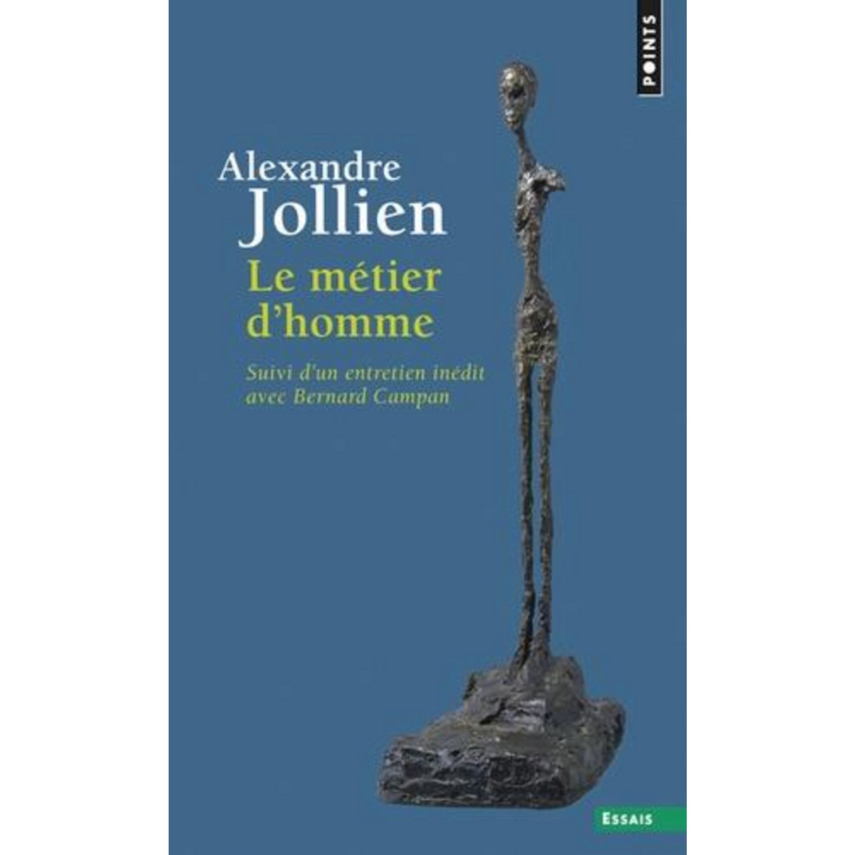 LE METIER D'HOMME. SUIVI DE  LA PRATIQUE SPIRITUELLE, UN AUTRE NOM POUR LE METIER D'HOMME  (ENTRETIEN AVEC BERNARD CAMPAN), Jollien Alexandre