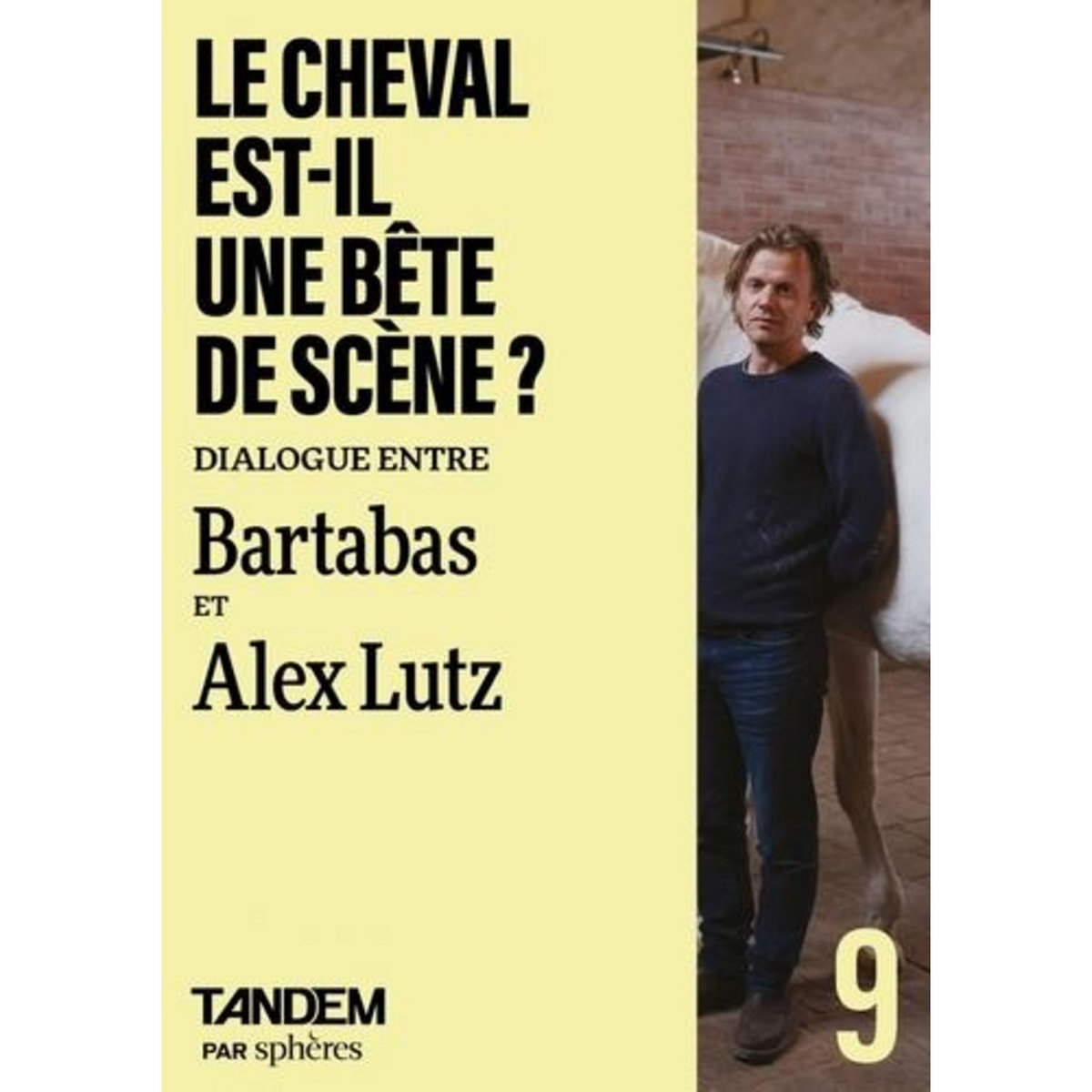 LE CHEVAL EST-IL UNE BETE DE SCENE ? ENTRETIEN CROISE, Bartabas