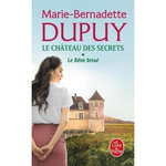 LE CHATEAU DES SECRETS TOME 1 : LE REVE BRISE, Dupuy Marie-Bernadette