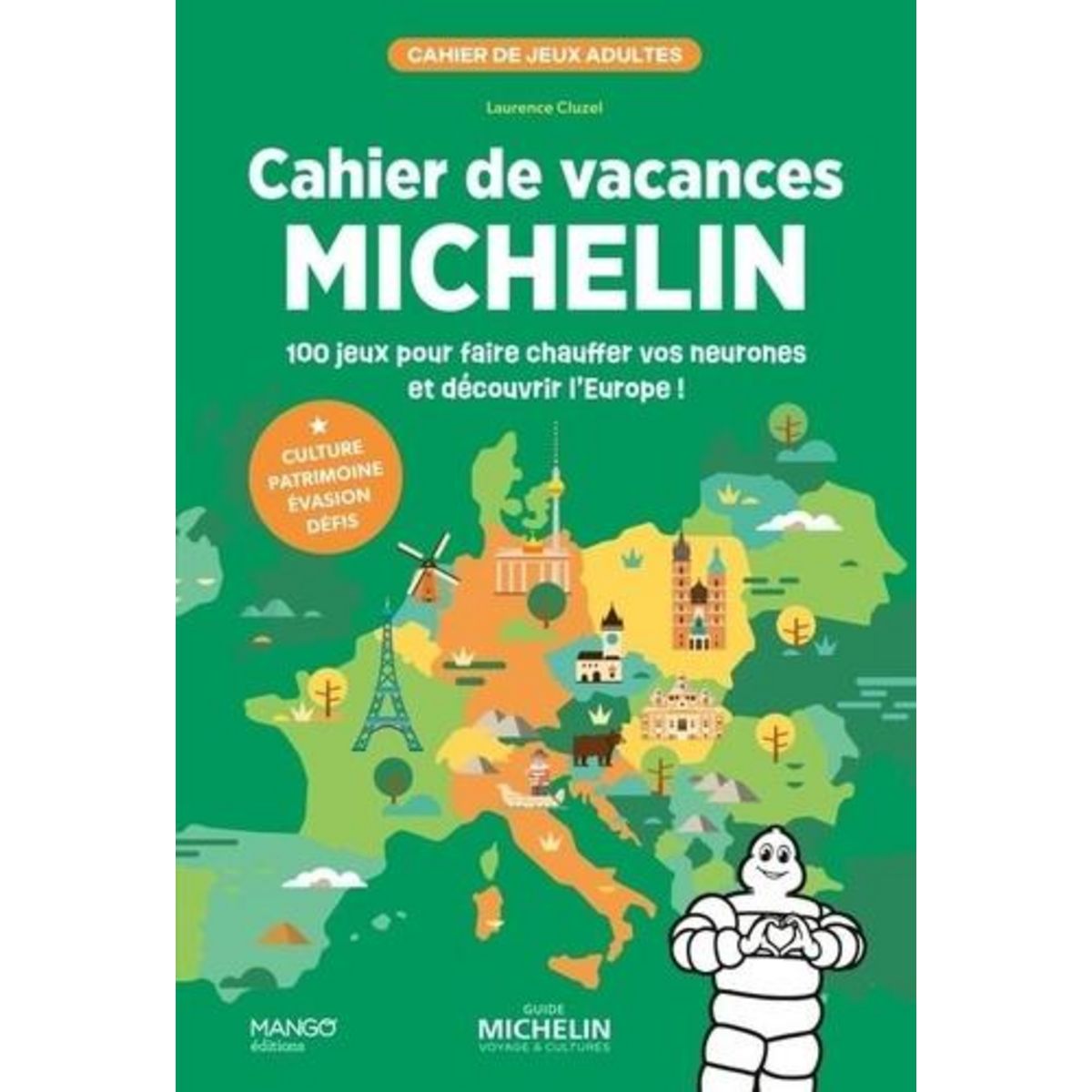CAHIER DE VACANCES MICHELIN. 100 JEUX POUR FAIRE CHAUFFER VOS NEURONES ET DECOUVRIR L'EUROPE !, Cluzel Laurence