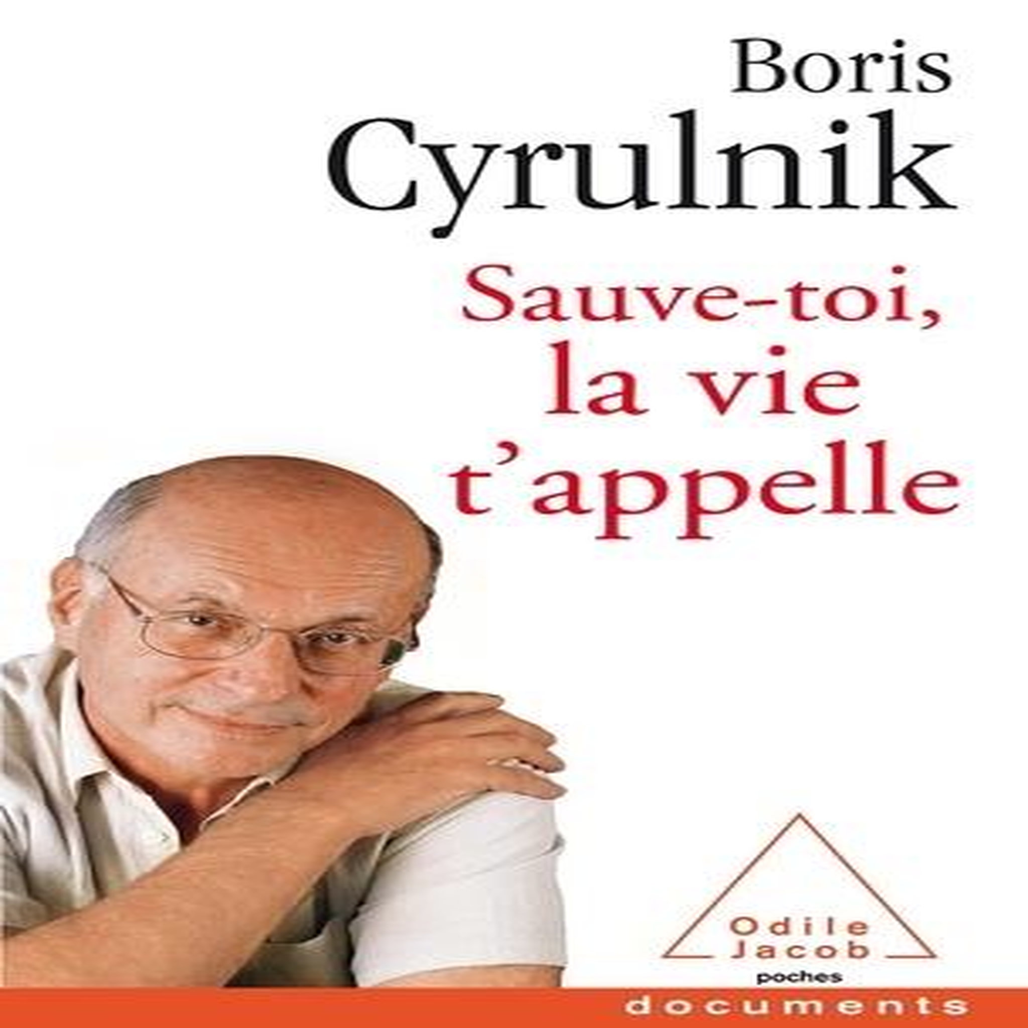 SAUVE-TOI, LA VIE T'APPELLE, Cyrulnik Boris