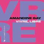 VIVRE, LIBRE. EXISTER AU COEUR DE LA SUPREMATIE BLANCHE, Gay Amandine