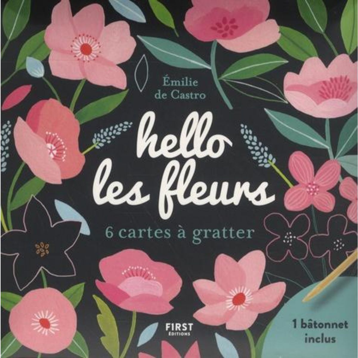 HELLO LES FLEURS. 6 CARTES A GRATTER ET 1 BATONNET INCLUS, Castro Emilie de