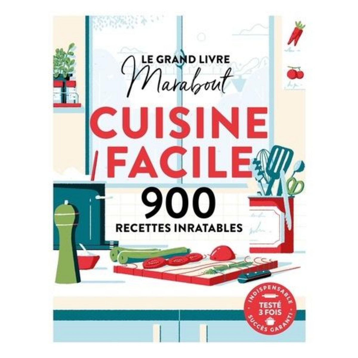 LE GRAND LIVRE MARABOUT CUISINE FACILE. 900 RECETTES INRATABLES, Marabout