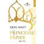 LES HERITIERS TOME 1 : LA PRINCESSE DE PAPIER, Watt Erin