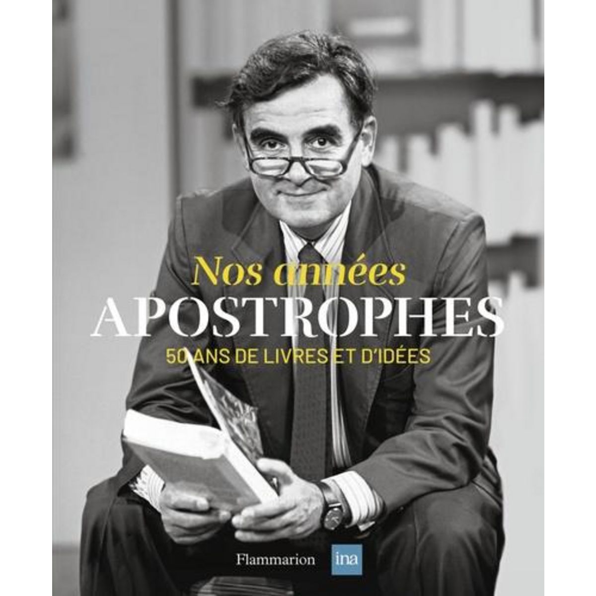 NOS ANNEES APOSTROPHES. 50 ANS DE LIVRES ET D'IDEES, Clerc Emmanuel