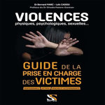 VIOLENCES PHYSIQUES, PSYCHOLOGIQUES, SEXUELLES... GUIDE DE LA PRISE EN CHARGE DES VICTIMES, Marc Bernard