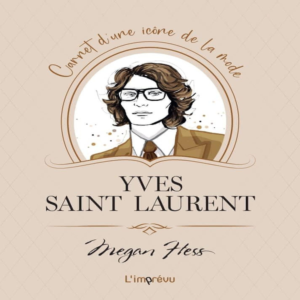 YVES SAINT LAURENT. CARNET D'UNE ICONE DE LA MODE, Hess Megan