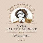 YVES SAINT LAURENT. CARNET D'UNE ICONE DE LA MODE, Hess Megan