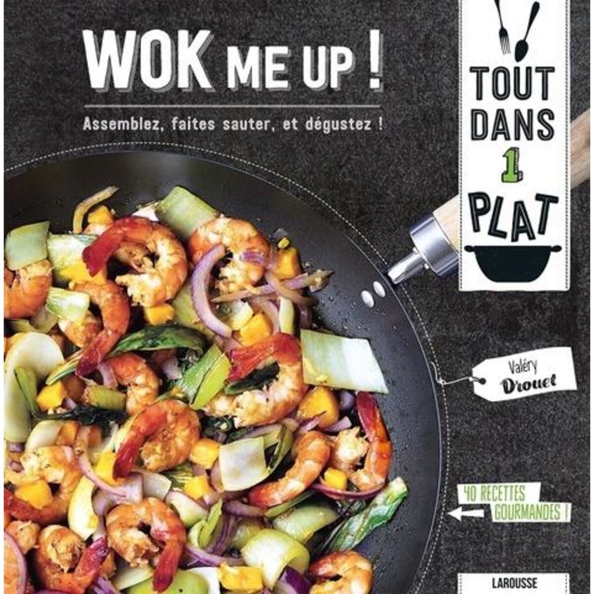 WOK ME UP !. ASSEMBLEZ, FAITES SAUTER, ET DEGUSTEZ !, Drouet Valéry