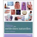 LA BIBLE DES MEDECINES NATURELLES, Gillman Claire