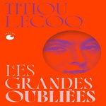 LES GRANDES OUBLIEES. EDITION COLLECTOR, Lecoq Titiou