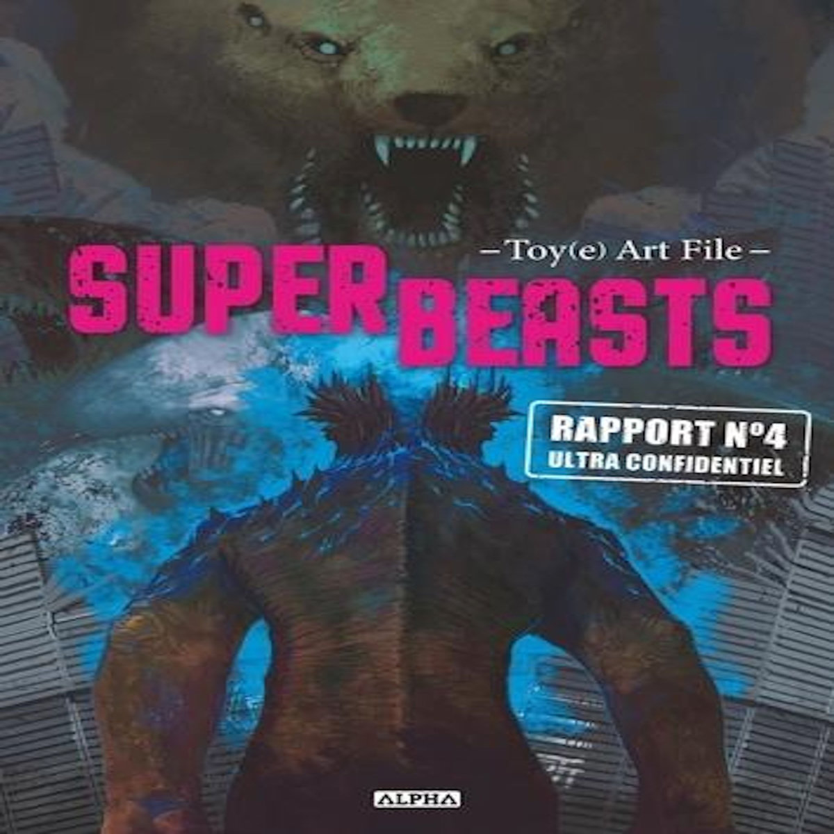 SUPERBEASTS : TOY(E) ART FILE. RAPPORT N° 4, Toy(e)