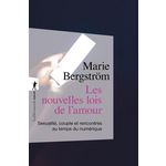 LES NOUVELLES LOIS DE L'AMOUR. SEXUALITE, COUPLE ET RENCONTRES AU TEMPS DU NUMERIQUE, EDITION ACTUALISEE, Bergström Marie