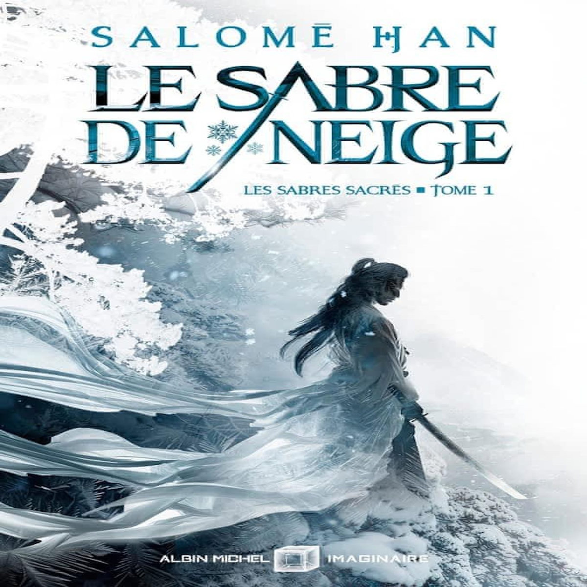 LES SABRES SACRES TOME 1 : LE SABRE DE NEIGE, Han Salomé