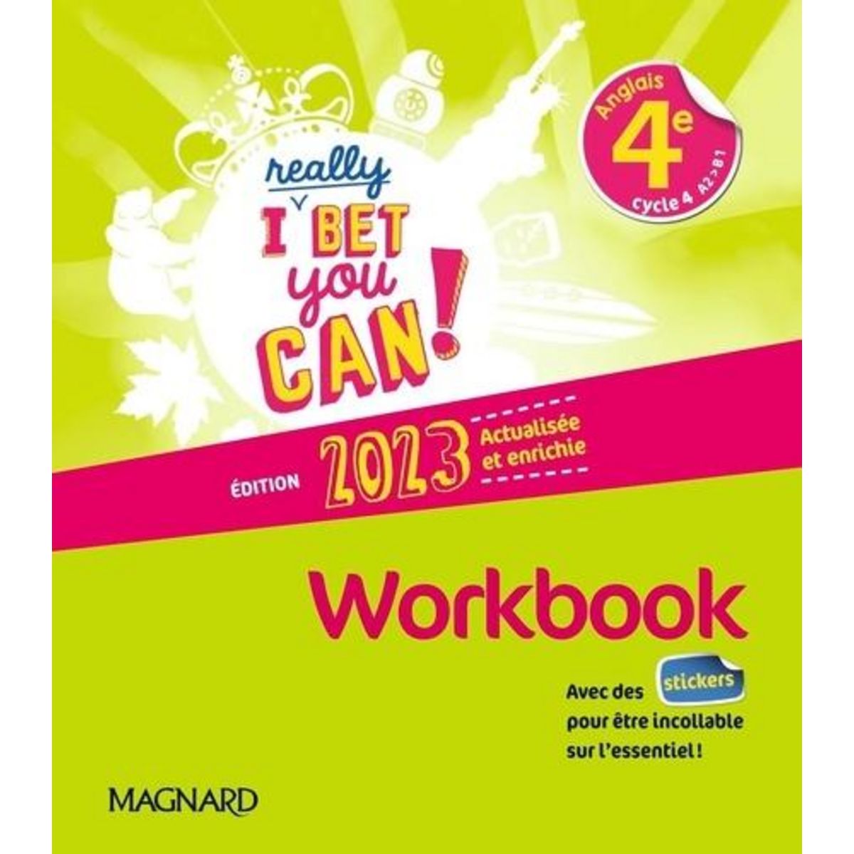 ANGLAIS 4E A2>B1 I REALLY BET YOU CAN! WORKBOOK, EDITION 2023, Jaillet Michelle