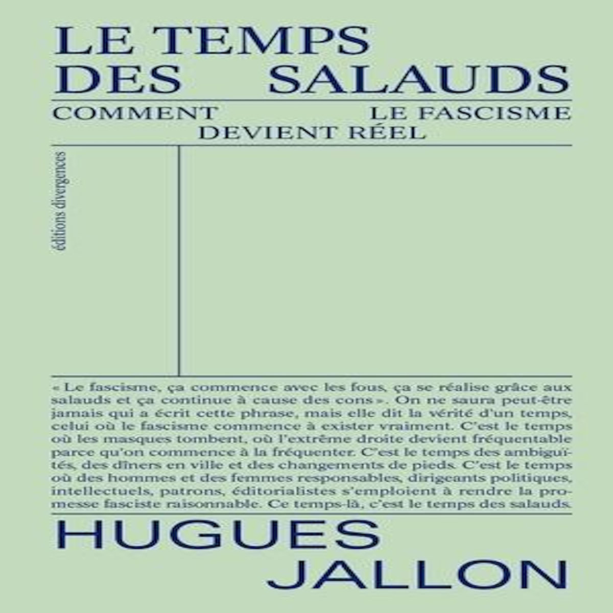 LE TEMPS DES SALAUDS. COMMENT LE FASCISME DEVIENT REEL, Jallon Hugues