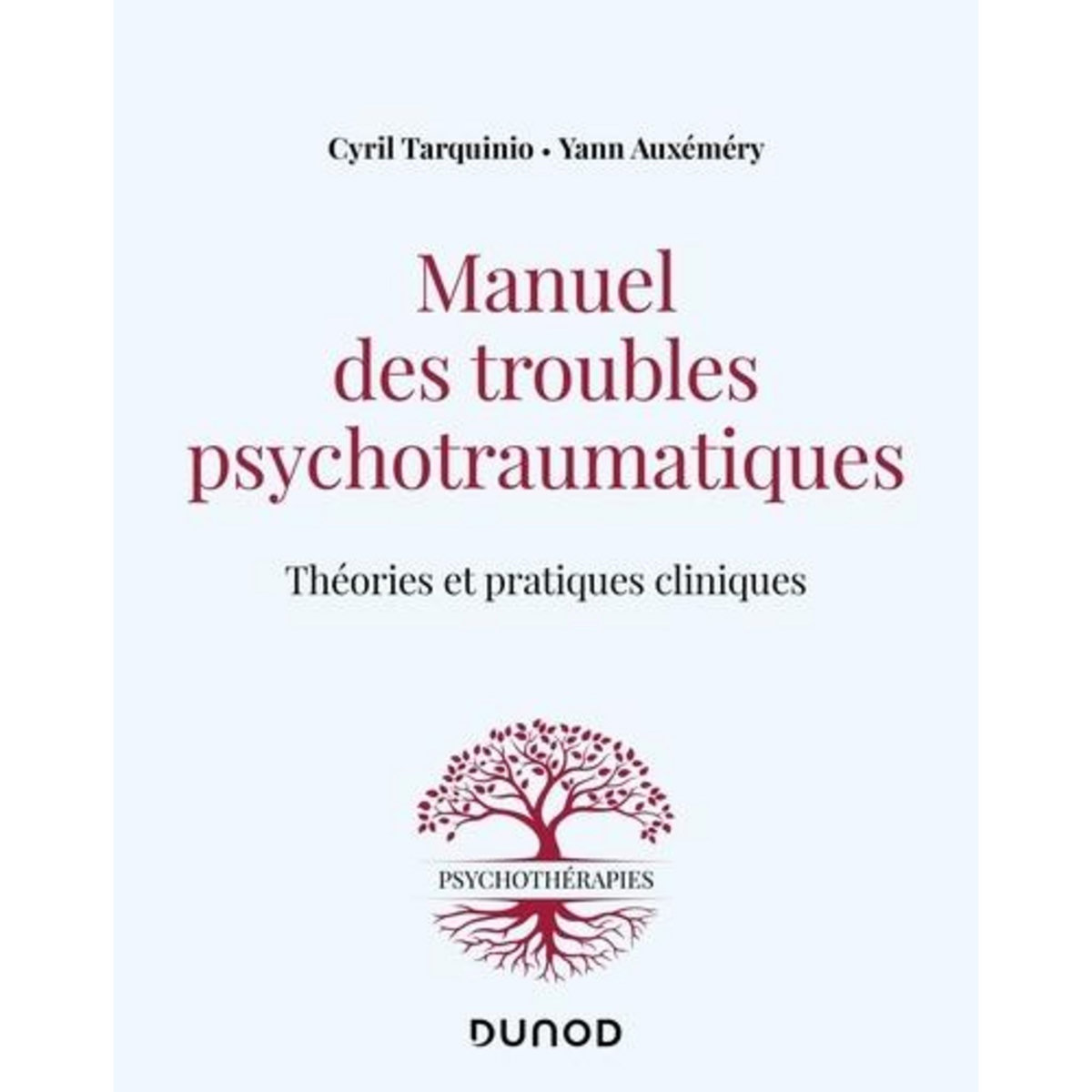 MANUEL DES TROUBLES PSYCHOTRAUMATIQUES. THEORIES ET PRATIQUES CLINIQUES, Tarquinio Cyril