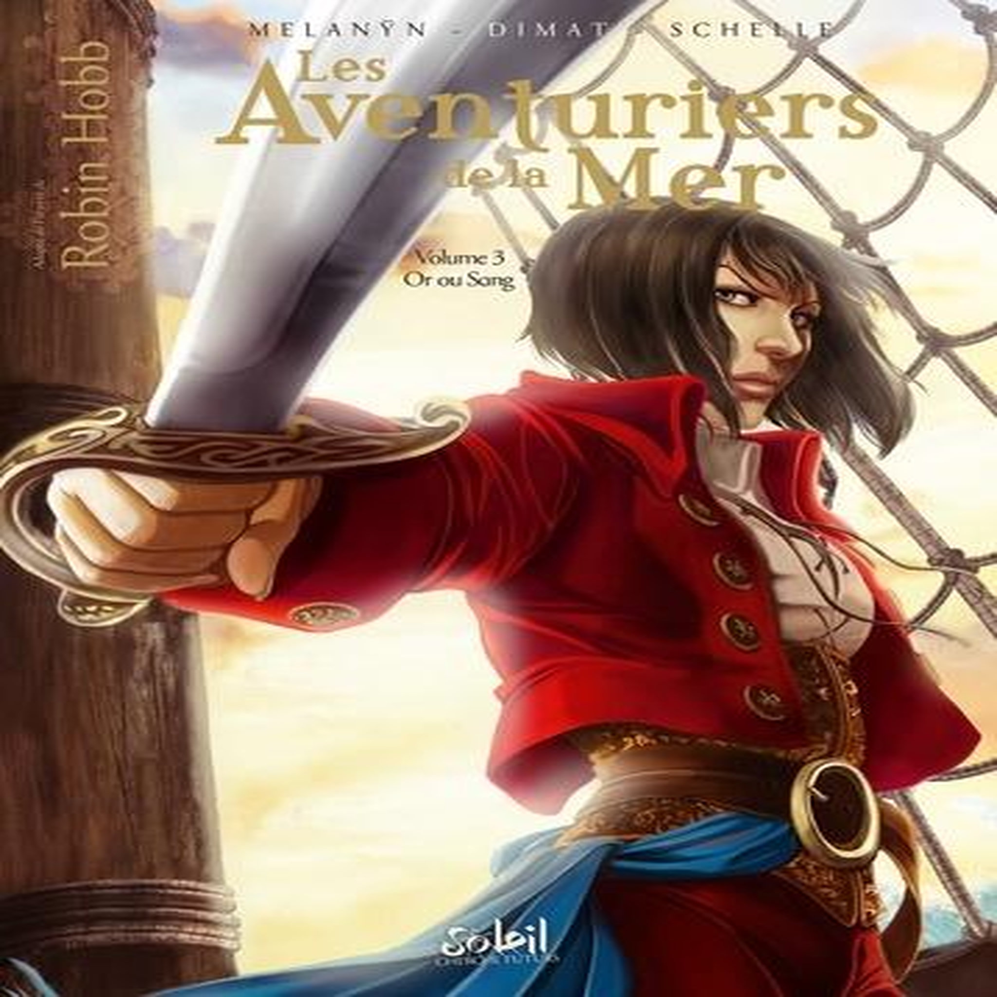 LES AVENTURIERS DE LA MER TOME 3 : OR OU SANG, Hobb Robin