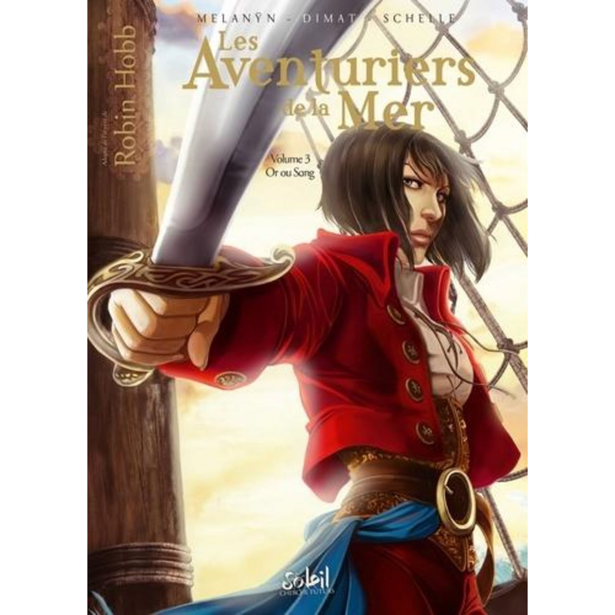 LES AVENTURIERS DE LA MER TOME 3 : OR OU SANG, Hobb Robin