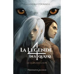 LA LEGENDE DES QUATRE TOME 1 : LE CLAN DES LOUPS, O'Donnell Cassandra
