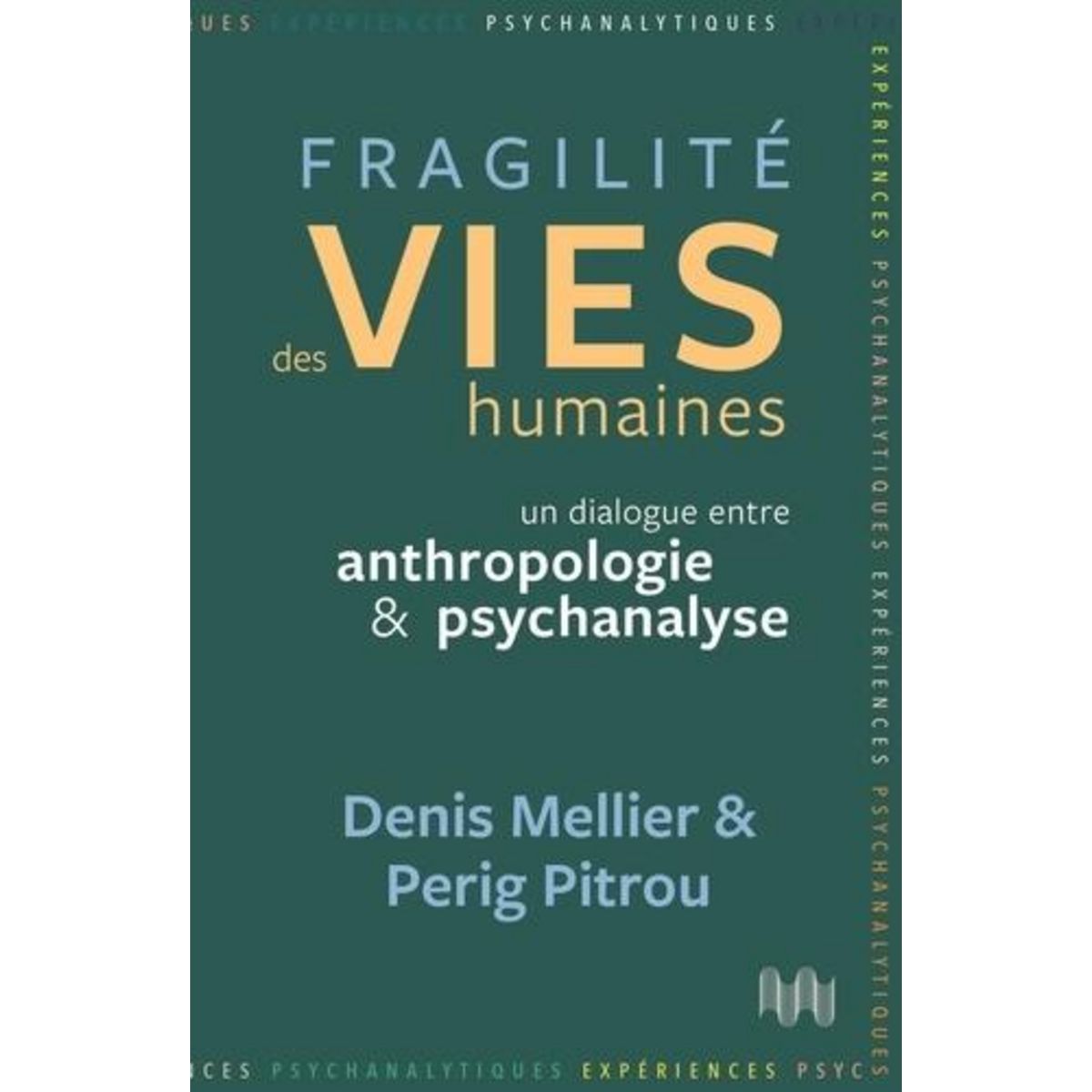 FRAGILITE DES VIES HUMAINES. UN DIALOGUE ENTRE ANTHROPOLOGIE ET PSYCHANALYSE, Mellier Denis