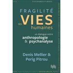 FRAGILITE DES VIES HUMAINES. UN DIALOGUE ENTRE ANTHROPOLOGIE ET PSYCHANALYSE, Mellier Denis