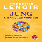 JUNG. UN VOYAGE VERS SOI, Lenoir Frédéric