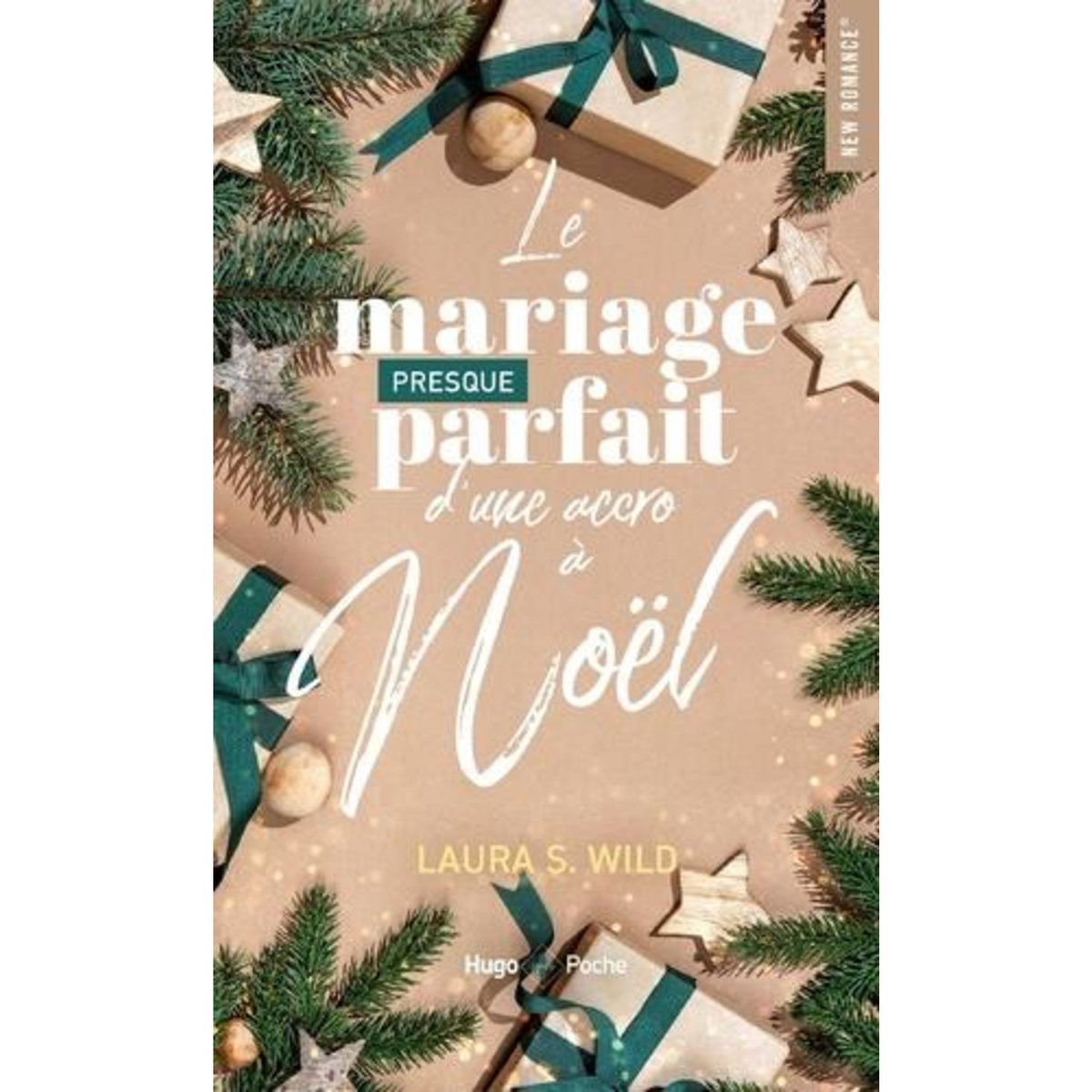 LE MARIAGE PRESQUE PARFAIT D'UNE ACCRO A NOEL, Wild Laura S.