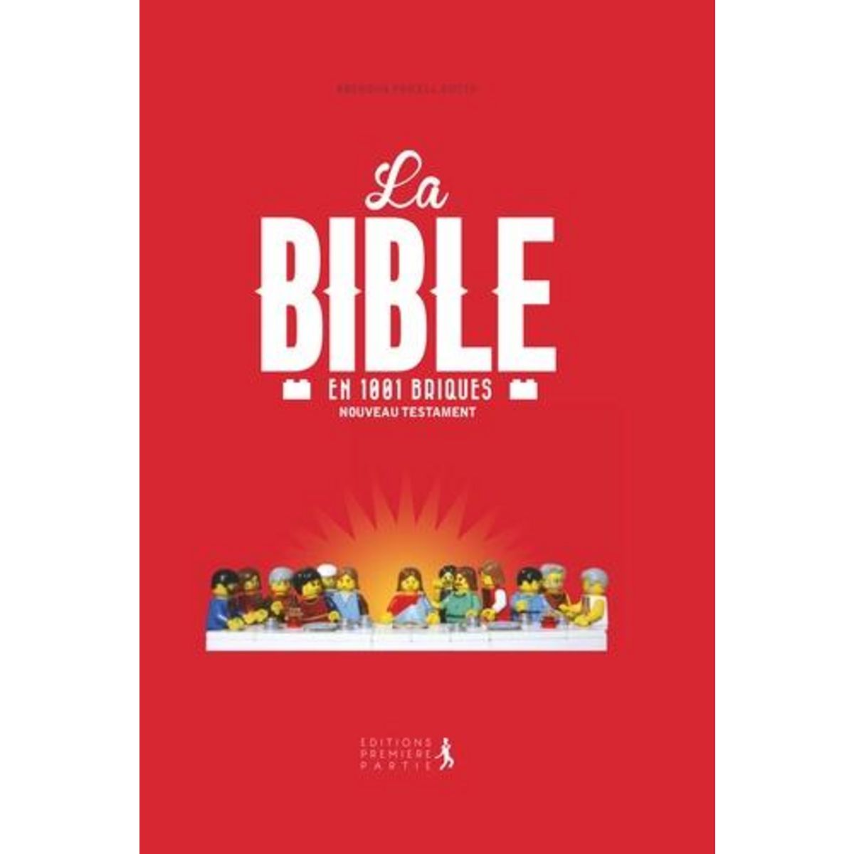 LA BIBLE EN 1 001 BRIQUES. NOUVEAU TESTAMENT, EDITION 2018, Smith Brendan Powell