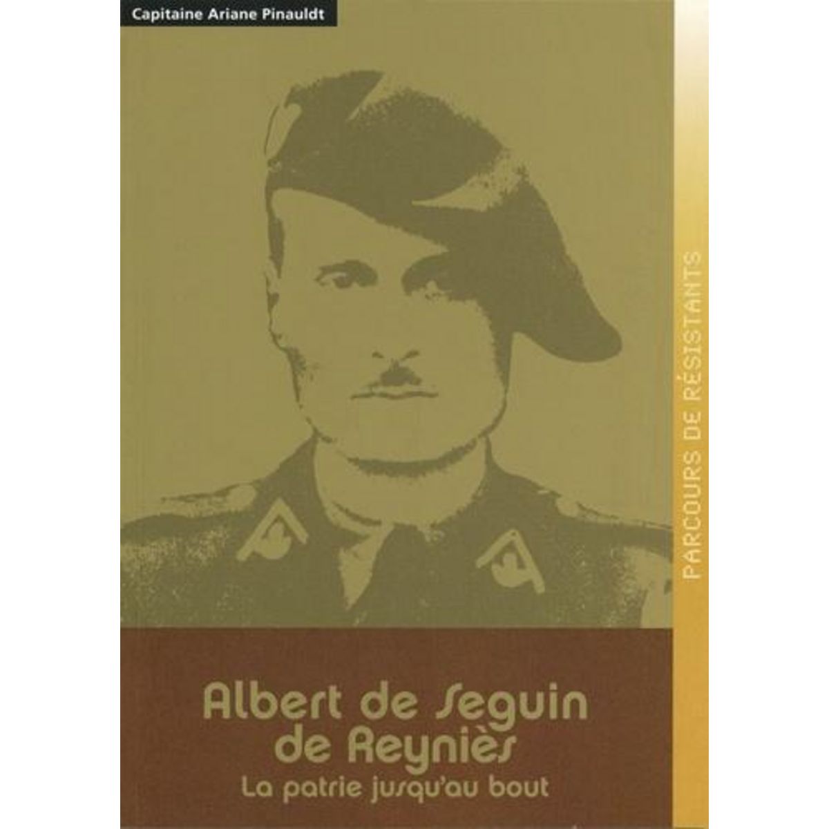 ALBERT DE SEGUIN DE REYNIES. LA PATRIE JUSQU'AU BOUT, Pinauldt Ariane