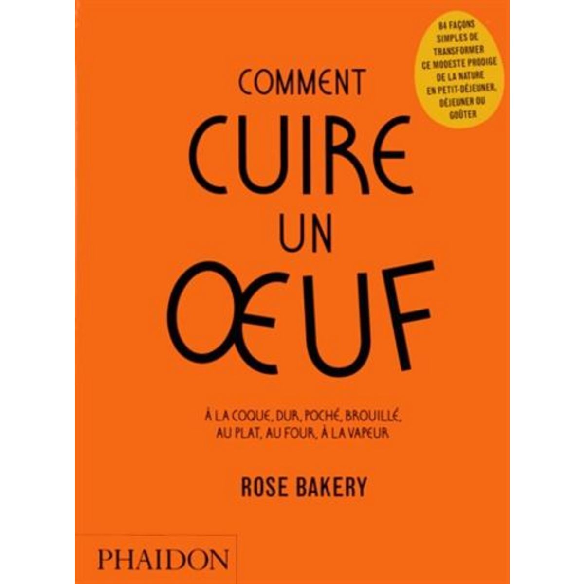 COMMENT CUIRE UN OEUF. A LA COQUE, DUR, POCHE, BROUILLE, AU PLAT, AU FOUR, A LA VAPEUR, Carrarini Rose