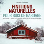 FINITIONS NATURELLES POUR BOIS DE BARDAGE. BOIS BRULE, PEINTURE SUEDOISE, PEINTURE AU GOUDRON VEGETAL, Boisseau Nathalie