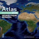 ATLAS GEOPOLITIQUE MONDIAL. EDITION 2026, Bautzmann Alexis