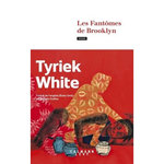 LES FANTOMES DE BROOKLYN, White Tyriek