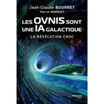 LES OVNIS SONT UNE IA GALACTIQUE. LA REVELATION CHOC, Bourret Jean-Claude